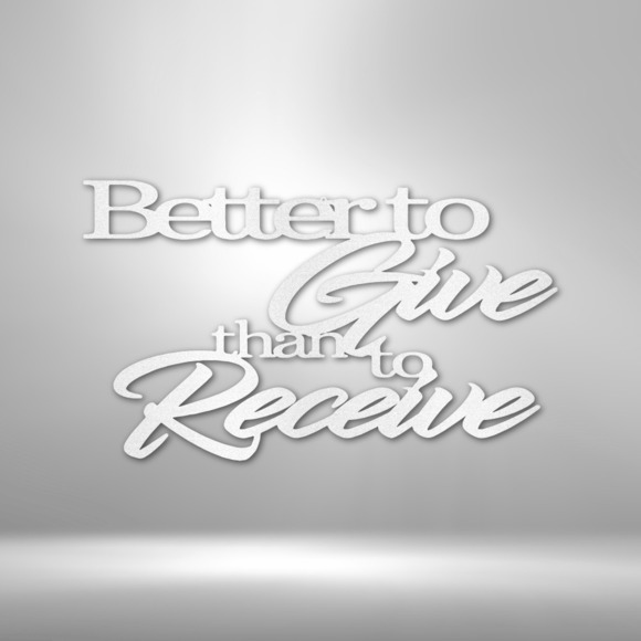Better to Give Quote Steel Sign Laser Cut Powder Coated Home & Office Metal Wall